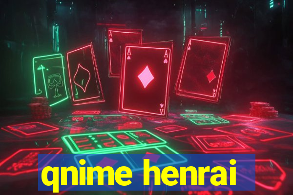 qnime henrai